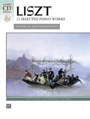Cover of: Liszt, 21 Selected Piano Works: An Alfred Masterwork Edition (Alfred Masterwork Edition: CD Edition)