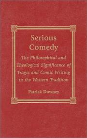 Cover of: Serious Comedy: The Philosophical and Theological Significance of Tragic and Comic Writing in the Western Tradition: The Philosophical and Theological ... and Comic Writing in the Western Tradition