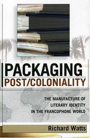 Cover of Packaging Post/Coloniality: The Manufacture of Literary Identity in the Francophone World (After the Empire: the Francophone World and Postcolonial France)