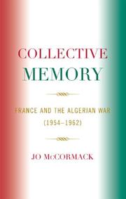 Collective Memory: France and the Algerian War (1954-62) (After the Empire: the Francophone World and Postcolonial France) by McCormack Jo