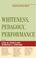 Cover of: Whiteness, Pedagogy, Performance