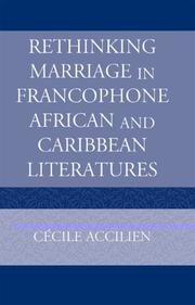 Rethinking Marriage in Francophone African and Caribbean Literatures by Cécile Accilien