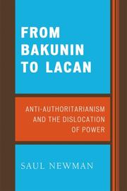 Cover of: From Bakunin to Lacan: Anti-Authoritarianism and the Dislocation of Power