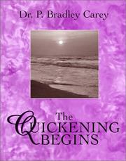 Cover of: The Quickening Begins by Dr. P. Bradley Carey