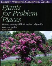 Cover of: Plants for problem places: how to turn any difficult site into a beautiful easy-care garden