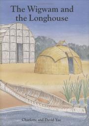 Cover of: Wigwam and the Longhouse by David Yue, Charlotte Yue