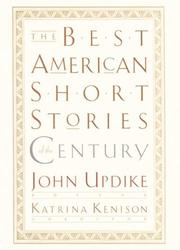 Cover of: The best American short stories of the century by John Updike, editor ; Katrina Kenison, coeditor ; with an introduction by John Updike.