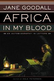 Africa in my blood by Jane Goodall