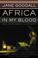Cover of: Africa in my blood