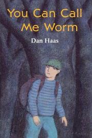 Cover of: You can call me Worm by Dan Haas