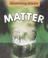 Cover of: Matter (Hunter, Rebecca, Discovering Science.)