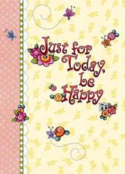 Cover of: Just For Today, Be Happy (Journal)