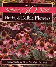 Cover of: Taylor's 50 Best Herbs and Edible Flowers: Easy Plants for More Beautiful Gardens (Taylor's 50 Best)