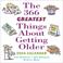 Cover of: The 366 Greatest Things About Getting Older