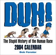 Cover of: Duh! The Stupid History Of The Human Race 2004 Day-To-Day Calendar