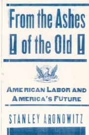 Cover of: From the ashes of the old: American labor and America's future