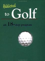 Cover of: Addicted to Golf: An 18 Step Program