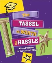 Cover of: The 2007 Tassel is Worth the Hassle: Wit and Wisdom for the Class of 2007
