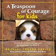 Cover of: Teaspoon of Courage for Kids by Bradley Trevor Greive