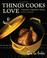 Cover of: Things Cooks Love