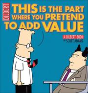 Cover of: This Is the Part Where You Pretend to Add Value by Scott Adams