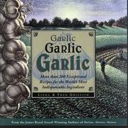 Cover of: Garlic, garlic, garlic: exceptional recipes from the world's most indispensable ingredient