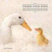 Cover of: Under Your Wing: Why I'm Glad You're My Mum!