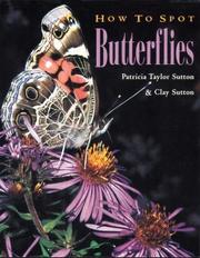 Cover of: How to spot butterflies: Patricia Taylor Sutton and Clay Sutton ; photography by Patricia Taylor Sutton and Clay Sutton.