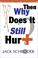 Cover of: Then Why Does it Still Hurt? A Book About HMO's, Managed Care, Medical Malpractice and You