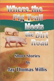 Cover of: Where the Pig Trail Meets the Dirt Road by Jay Thomas Willis, Jay Thomas Willis