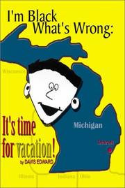 Cover of: I'm Black, What's Wrong: It's Time For Vacation!