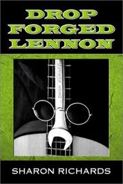 Cover of: Drop Forged Lennon by Sharon Richards