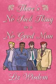 Cover of: There's No Such Thing as a No Good Man