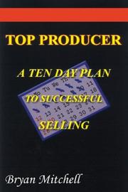Cover of: Top Producer: A Ten Step Plan to Successful Selling