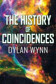 Cover of: The History of Coincidences by Dylan Wynn