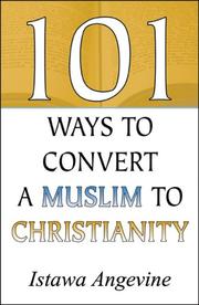 Cover of: 101 Ways to Convert a Muslim to Christianity by Istawa Angevine