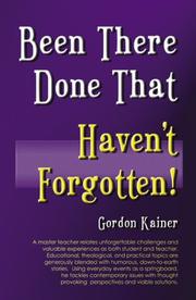 Cover of: Been There, Done That, Haven't Forgotten