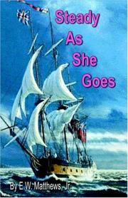Cover of: Steady As She Goes by Jr., E., W Matthews, E. W., Jr. Matthews