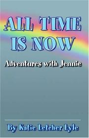 Cover of: All Time Is Now: Adventures with Jennie