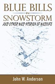 Cover of: Blue Bills in a Snowstorm and Other Wild Stories of Wildlife