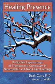 Cover of: Healing Presence: Bodily Felt Experiencings of Transpersonal Connection in Naturopathic and Non-Clinical Settings