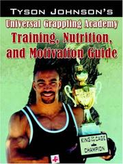 Cover of: Tyson Johnson Universal Grappling Academy: Training, Nutrition, And Motivation Guide