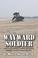 Cover of: Wayward Soldier