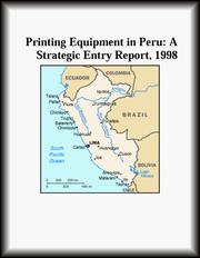 Cover of: Printing Equipment in Peru: A Strategic Entry Report, 1998