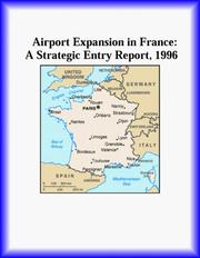 Cover of: Airport Expansion in France: A Strategic Entry Report, 1996 (Strategic Planning Series)
