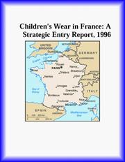 Cover of: Children's Wear in France: A Strategic Entry Report, 1996 (Strategic Planning Series)