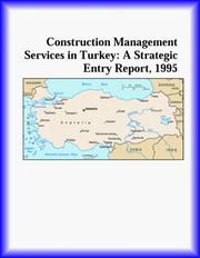 Cover of: Construction Management Services in Turkey: A Strategic Entry Report, 1995 (Strategic Planning Series)