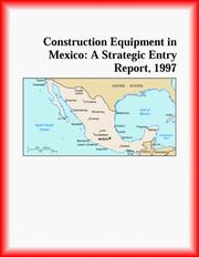 Cover of: Construction Equipment in Mexico: A Strategic Entry Report, 1997 (Strategic Planning Series)