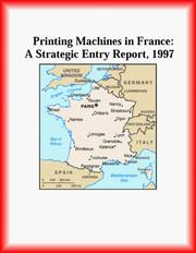 Cover of: Printing Machines in France: A Strategic Entry Report, 1997 (Strategic Planning Series)