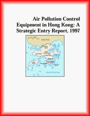 Cover of: Air Pollution Control Equipment in Hong Kong: A Strategic Entry Report, 1997 (Strategic Planning Series)